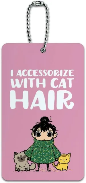 I Accessorize with Cat Hair Fur Luggage Card Suitcase Carry-On ID Tag