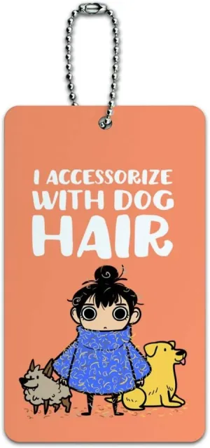 I Accessorize with Dog Hair Pet Fur Luggage Card Suitcase Carry-On ID Tag